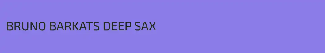 BRUNO BARKATS DEEP SAX